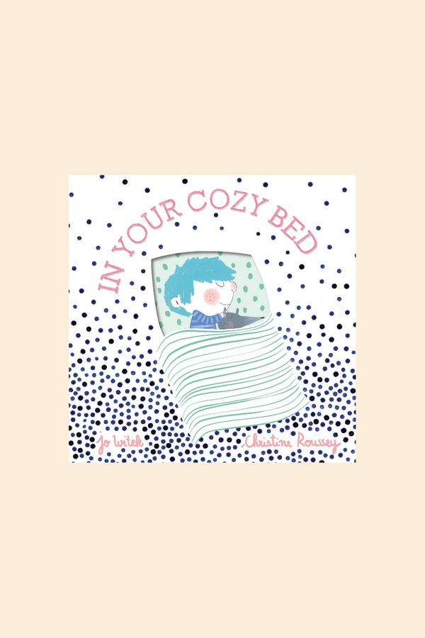 In Your Cozy Bed: A Board Book (Growing Hearts)